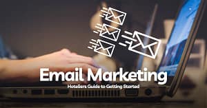 Hoteliers Guide on How to Get Started with Email Marketing